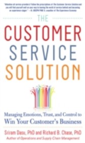 Customer Service Solution: Managing Emotions, Trust, and Control to Win Your Customer&#8217;s Business