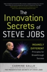 Innovation Secrets of Steve Jobs: Insanely Different Principles for Breakthrough Success