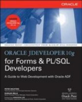 Oracle JDeveloper 10g for Forms &amp; PL/SQL Developers: A Guide to Web Development with Oracle ADF