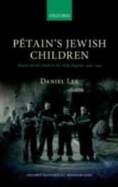 PA(c)tain's Jewish Children: French Jewish Youth and the Vichy Regime, 1940-1942