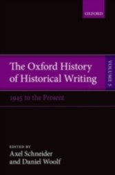 Oxford History of Historical Writing: Volume 5: Historical Writing Since 1945