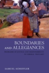 Boundaries and Allegiances: Problems of Justice and Responsibility in Liberal Thought