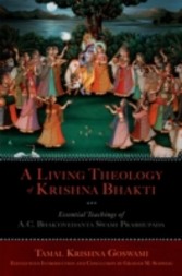 Living Theology of Krishna Bhakti: Essential Teachings of A. C. Bhaktivedanta Swami Prabhupada