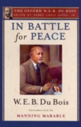 In Battle for Peace (The Oxford W. E. B. Du Bois): The Story of My 83rd Birthday