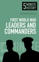 5 Minute History: First World War Leaders and Commanders