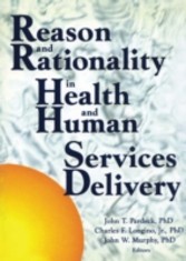 Reason and Rationality in Health and Human Services Delivery