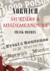 Norwich Muders And Misdemeanours