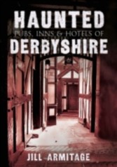 Haunted Pubs, Inns and Hotels of Derbyshire