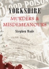 Yorkshire Muders And Misdemeanours