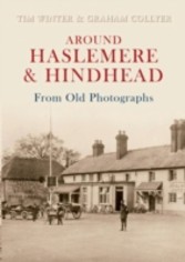 Around Haslemere & Hindhead From Old Photographs