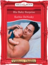 His Baby Surprise (Mills & Boon Desire)