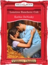 Lonetree Ranchers: Colt (Mills & Boon Desire) (Lonetree Ranchers - Book 3)