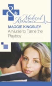 Nurse to Tame the Playboy (Mills & Boon Medical)