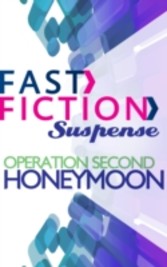 Operation Second Honeymoon (Fast Fiction Suspense)