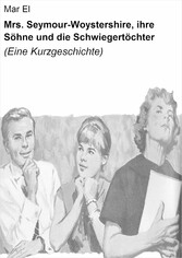 Mrs. Seymour-Woystershire, ihre Söhne und die Schwiegertöchter