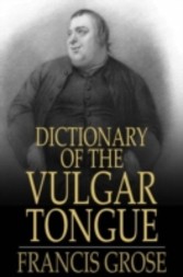 Dictionary of the Vulgar Tongue