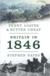 Penny Loaves And Butter Cheap: Britain In 1846