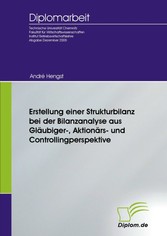 Erstellung einer Strukturbilanz bei der Bilanzanalyse aus Gläubiger-, Aktionärs- und Controllingperspektive