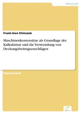 Maschinenkostensätze als Grundlage der Kalkulation und die Verwendung von Deckungsbeitragszuschlägen