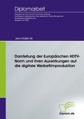 Darstellung der Europäischen HDTV-Norm und ihren Auswirkungen auf die digitale Werbefilmproduktion