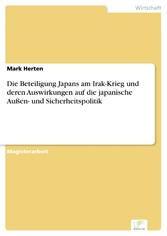 Die Beteiligung Japans am Irak-Krieg und deren Auswirkungen auf die japanische Außen- und Sicherheitspolitik