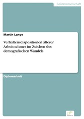 Verhaltensdispositionen älterer Arbeitnehmer im Zeichen des demografischen Wandels