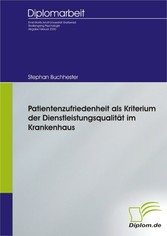 Patientenzufriedenheit als Kriterium der Dienstleistungsqualität im Krankenhaus