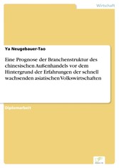 Eine Prognose der Branchenstruktur des chinesischen Außenhandels vor dem Hintergrund der Erfahrungen der schnell wachsenden asiatischen Volkswirtschaften