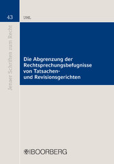 Die Abgrenzung der Rechtsprechungsbefugnisse von Tatsachen- und Revisionsgerichten