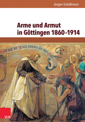 Arme und Armut in Göttingen 1860-1914