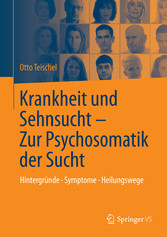 Krankheit und Sehnsucht - Zur Psychosomatik der Sucht