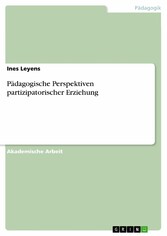 Pädagogische Perspektiven partizipatorischer Erziehung