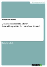 'Psychisch erkrankte Eltern'. Entwicklungsrisiko für betroffene Kinder?