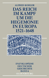 Das Reich im Kampf um die Hegemonie in Europa 1521-1648