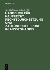 Handbuch für Kaufrecht, Rechtsdurchsetzung und Zahlungssicherung im Außenhandel