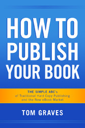 How To Publish Your Book:  The Simple ABC's of Traditional Hard Copy Publishing and the New Ebook Market