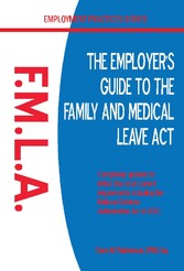 The Employer's Guide to the Family and Medical Leave Act