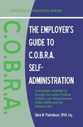 The Employer's Guide to C.O.B.R.A. Self-Administration