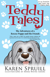 Teddy Tales: The Adventures of a Rescue Puppy and His Friends