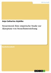 Steuermoral. Eine empirische Studie zur Akzeptanz von Steuerhinterziehung