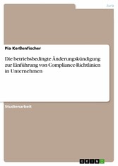 Die betriebsbedingte Änderungskündigung zur Einführung von Compliance-Richtlinien in Unternehmen