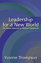 Leadership for a New World: The Organic Approach to Employee Engagement