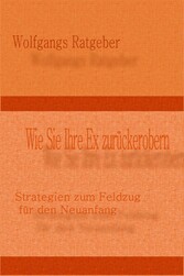 Wie Sie Ihre Ex zurückerobern