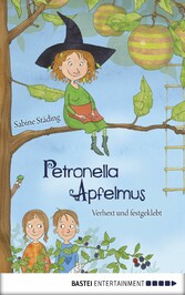 Petronella Apfelmus - Verhext und festgeklebt