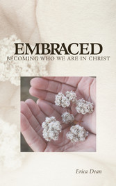 Embraced - Becoming Who You Are in Christ