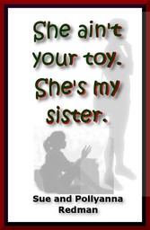 She Ain't Your Toy.  She's My Sister.