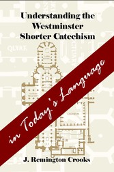 Understanding the Westminster Shorter Catechism in Today's Language