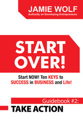 START OVER! Start NOW! Ten KEYS to SUCCESS in BUSINESS and Life!