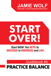 START OVER! Start NOW! Ten KEYS to SUCCESS in BUSINESS and Life!