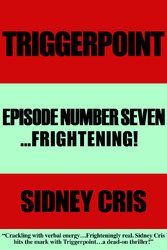 Triggerpoint Episode Number Seven...Frightenting!